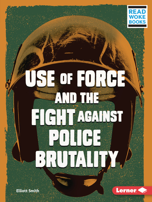 Title details for Use of Force and the Fight against Police Brutality by Elliott Smith - Wait list